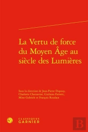 La Vertu De Force Du Moyen Âge Au Siècle Des Lumières