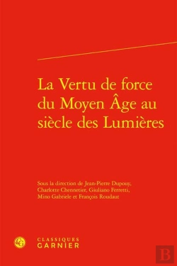Bertrand.pt - La Vertu De Force Du Moyen Âge Au Siècle Des Lumières