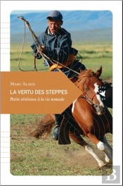 La Vertu Des Steppes ; Petite Révérence À La Vie Nomade