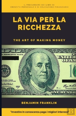 Bertrand.pt - La Via Per La Ricchezza. The Art Of Making Money  (Tradotto)