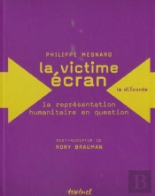La Victime Écran ; La Représentation Humanitaire En Question