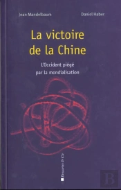 La Victoire De La Chine ; L'Occident Piege Par La Mondialisation