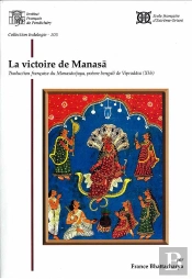 La Victoire De Manasa. Traduction Francaise Du Manasavijaya, Poeme Bengali De Vipradasa (Xve)