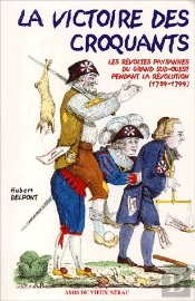La Victoire Des Croquants ; Les Révoltes Paysannes Du Grand Sud-Ouest Pendant La Révolution (1789-1799)
