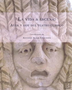 Bertrand.pt - La Vida A Escena: Ayer Y Hoy Del Teatro Clásico