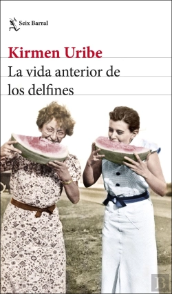 Bertrand.pt - La Vida Anterior De Los Delfines