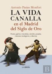 La Vida Canalla En El Madrid Del Siglo De Oro