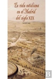 La Vida Cotidiana En El Madrid Del Siglo Xix