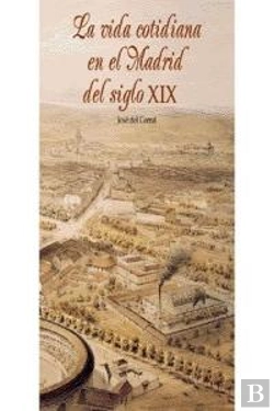 Bertrand.pt - La Vida Cotidiana En El Madrid Del Siglo Xix