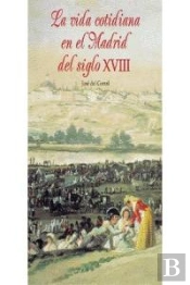La Vida Cotidiana En El Madrid Del Siglo Xviii