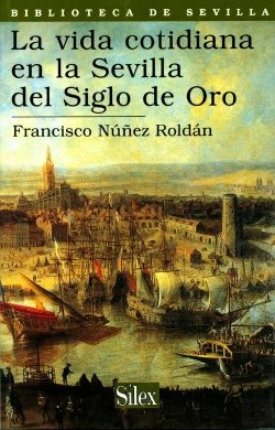 Bertrand.pt - La Vida Cotidiana En La Sevilla Del Siglo De Oro