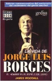 La Vida De Jorge Luis Borges. El Hombre En El Espejo Del Libro