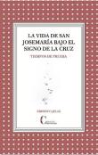 La Vida De San Josemaria Bajo El Signo De La Cruz