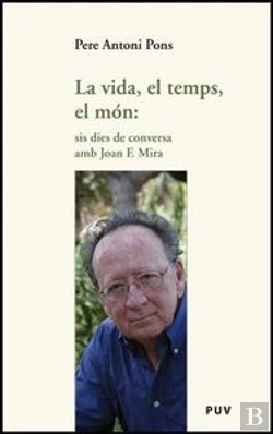 Bertrand.pt - La Vida, El Temps, El Món: Sis Dies De Conversa Amb Joan F. Mira