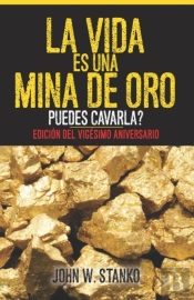 La Vida Es Una Mina De Oro: Puedes Cavar