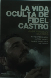 La Vida Oculta De Fidel Castro