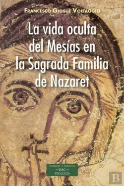 Bertrand.pt - La Vida Oculta Del Mesias En La Sagrada Familia De Nazaret