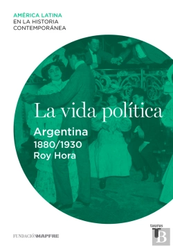 Bertrand.pt - La Vida Política. Argentina (1880-1930)