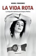 La Vida Rota. La Biografia Definitiva De Amparo Muñoz