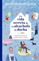 La Vida Secreta De Tu Alcachofa De Ducha