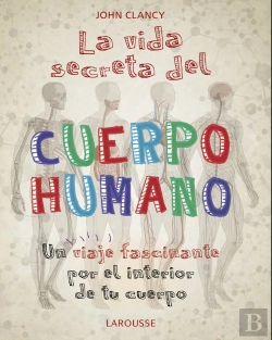 Bertrand.pt - La Vida Secreta Del Cuerpo Humano