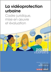 La Vidéoprotection Urbaine ; Cadre Juridique, Mise En Oeuvre Et Évaluation
