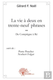 La Vie À Deux En Trente-Neuf Phrases (...De Compiègne À Ré)