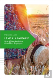 La Vie À La Campagne ; Petite Défense Des Clochers, Des Vaches Et Des Potagers