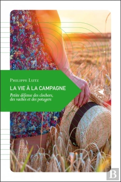 Bertrand.pt - La Vie À La Campagne ; Petite Défense Des Clochers, Des Vaches Et Des Potagers