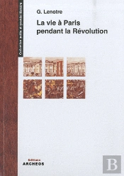La Vie A Paris Pendant La Revolution (1789/1793)