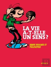 La Vie A-T-Elle Un Sens ? Bande Dessinee Et Philosophie