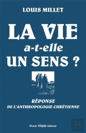 La Vie A-T-Elle Un Sens? - Réponse De L'Anthropologie Chrétienne