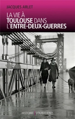 Bertrand.pt - La Vie À Toulouse Dans L'Entre-Deux-Guerres