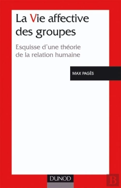 Bertrand.pt - La Vie Affective Des Groupes - 3ème Édition - Esquisse D'Une Théorie De La Relation Humaine : Esquisse D'Une Théorie De La Relation Humaine