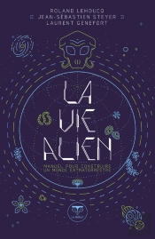 La Vie Alien : Manuel Pour Construire Un Monde Extraterrestre
