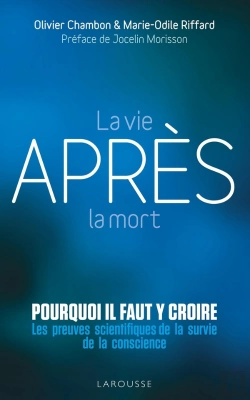 Bertrand.pt - La Vie Après La Mort : Pourquoi Il Faut Y Croire ; Les Preuves Scientifiques Pour La Survie De La Conscience