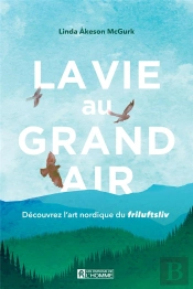 La Vie Au Grand Air. Decouvrez L'Art Nordique Du Friluftsliv