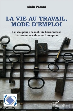 Bertrand.pt - La Vie Au Travail, Mode D'Emploi : Les Clés Pour Une Mobilité Harmonieuse Dans Un Travail Complexe