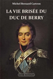La Vie Brisée Du Duc De Berry