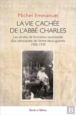 Bertrand.pt - La Vie Cachée De L'Abbé Charles ; Les Années De Formation Sacerdotale D'Un Séminariste De L'Entre-Deux-Guerres