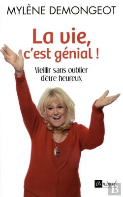 Bertrand.pt - La Vie, C'Est Génial ! Vieillir Sans Oublier D'Être Heureux