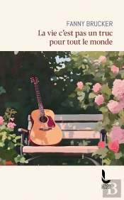 La Vie C'Est Pas Un Truc Pour Tout Le Monde