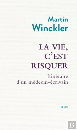 Bertrand.pt - La Vie, C'Est Risquer : Itinéraire D'Un Médecin Écrivain