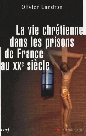 La Vie Chrétienne Dans Les Prisons De France Au Xxe Siècle