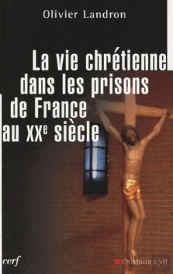 Bertrand.pt - La Vie Chrétienne Dans Les Prisons De France Au Xxe Siècle