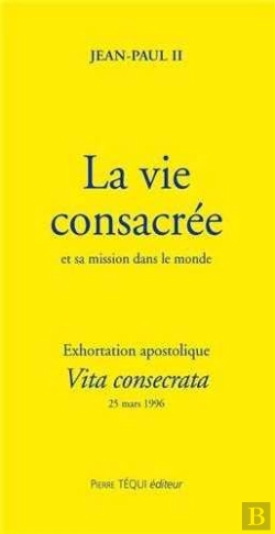 Bertrand.pt - La Vie Consacrée Et Sa Mission Dans Le Monde - Vita Consecrata : Exhortation Apostolique Du 25 Mars 1996