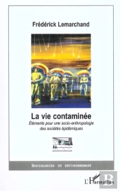 La Vie Contaminee ; Elements Pour Une Socio-Anthropologie Des Societes Epidemioues