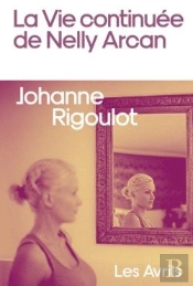 La Vie Continuée De Nelly Arcan