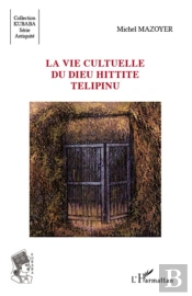 La Vie Cultuelle Du Dieu Hittite Télipinu