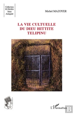 Bertrand.pt - La Vie Cultuelle Du Dieu Hittite Télipinu